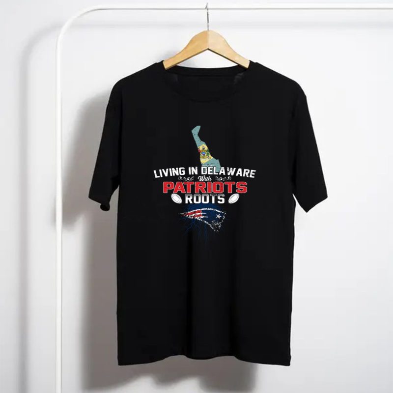 Living In Delaware With New England Patriots Roots Logo And Map T Shirt T Shirt 1