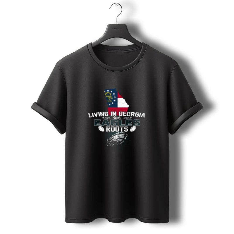 Living In Georgia With Eagles Roots Georgia Flag Football Pride T Shirt T Shirt 0 1