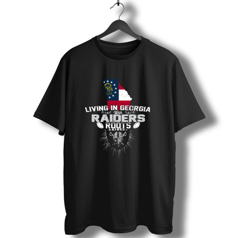 Living In Georgia With Raiders Roots T Shirt 1 T Shirt 1