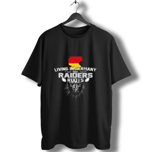 Living In Germany With Raiders Roots T-Shirt