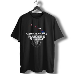 Living In Hawaii With Raiders Roots T-Shirt