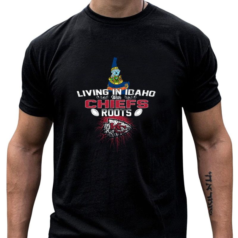 Living In Idaho With Chiefs Roots Football T Shirt T Shirt 1 1