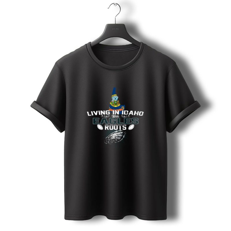 Living In Idaho With Eagles Roots Football State Pride Fusion T Shirt T Shirt 0 1