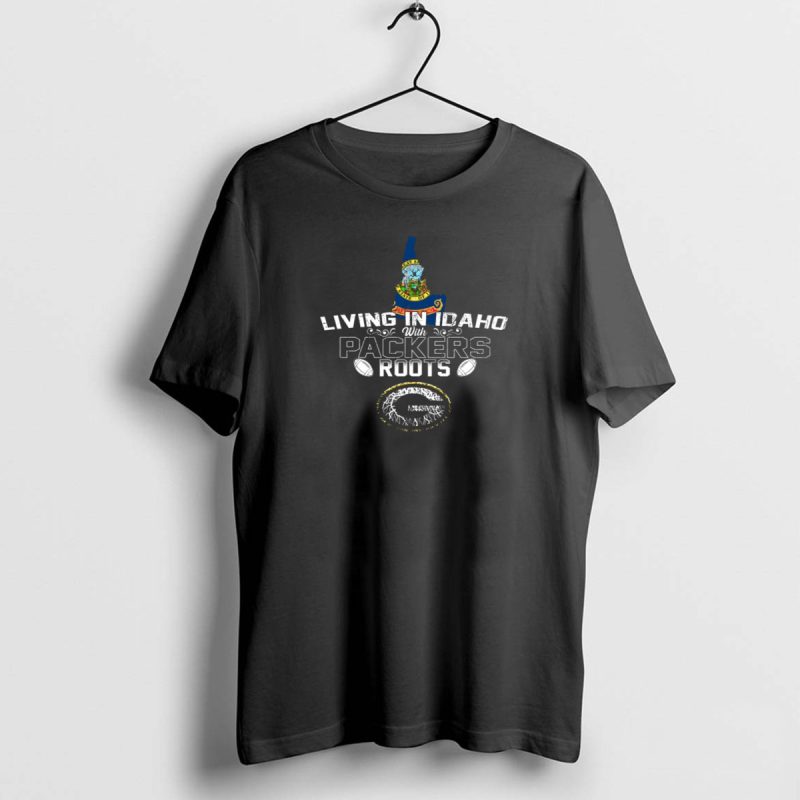 Living In Idaho With Packers Roots Green Bay Football Fan Idaho State Pride T Shirt 1 1 T Shirt 1 1