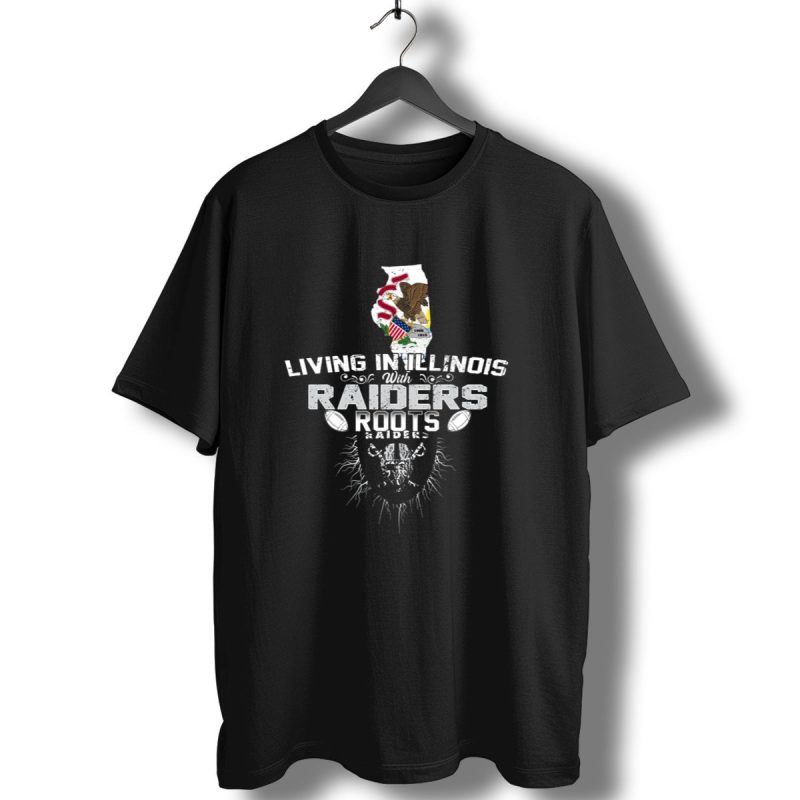 Living In Illinois With Raiders Roots T Shirt 1 T Shirt 1