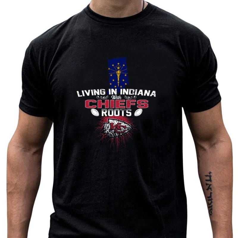 Living In Indiana With Chiefs Roots Kc Flag Football T Shirt T Shirt 1 1