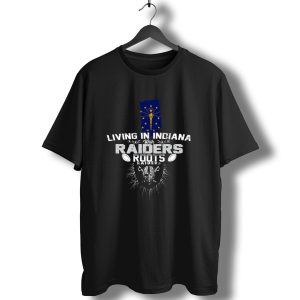 Living In Indiana With Raiders Roots T-Shirt