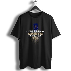 Living In Indiana With Saints Roots Indiana Flag Fleur De Lis Football Connection T Shirt