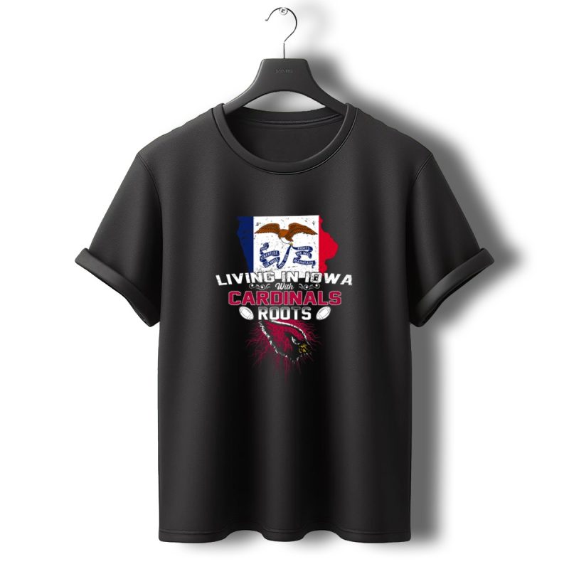 Living In Iowa With Cardinals Roots Iowa Flag Eagles Football T Shirt T Shirt 0 1