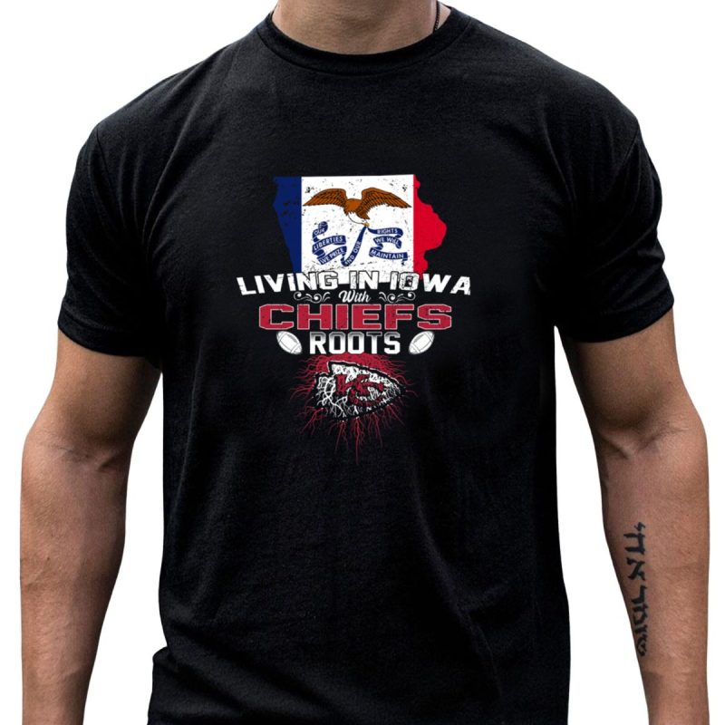 Living In Iowa With Chiefs Roots T Shirt T Shirt 1 1