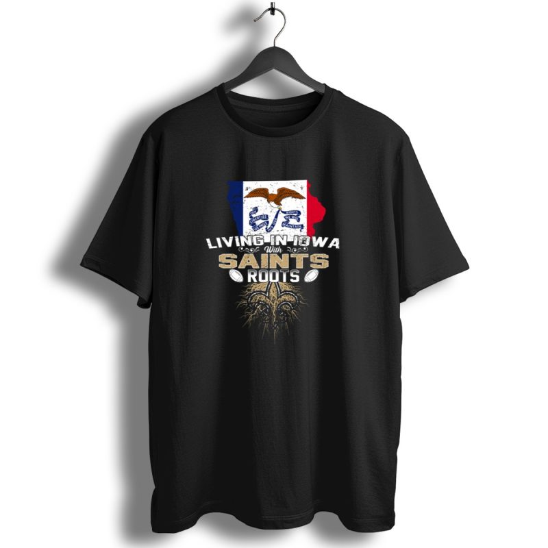 Living In Iowa With Saints Roots Fleur De Lis Football T Shirt 1 T Shirt 1