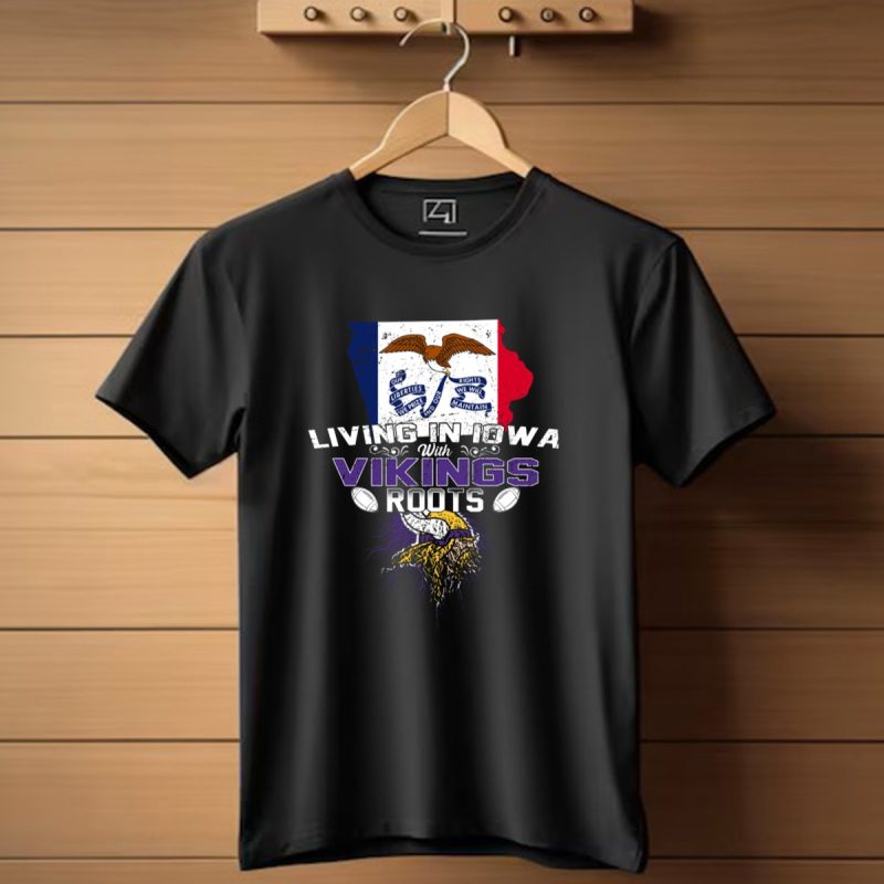 Living In Iowa With Vikings Roots Flag And Horned Helmet With Footballs T Shirt 1 T Shirt 1