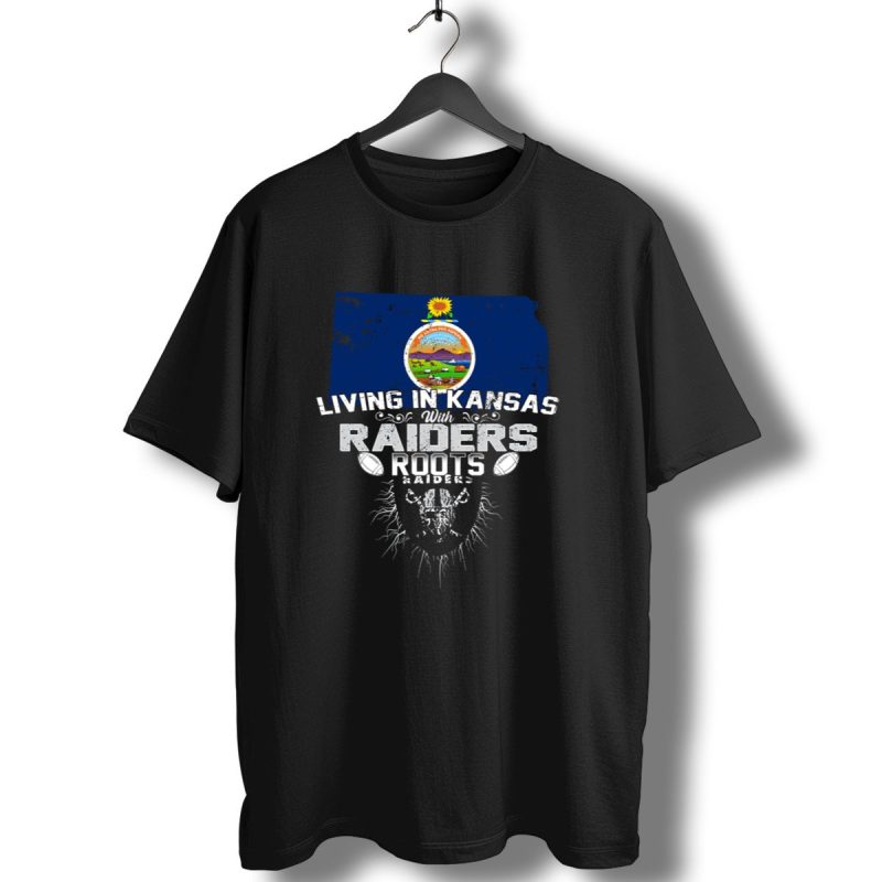 Living In Kansas With Raiders Roots T Shirt 1 T Shirt 1