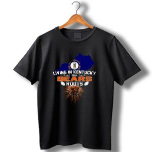 Living In Kentucky With Chicago Bears Roots Football Map Outline T Shirt