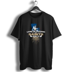 Living In Louisiana With Saints Roots Fleur De Lis Football Symbol Pelican And State Outline T Shirt