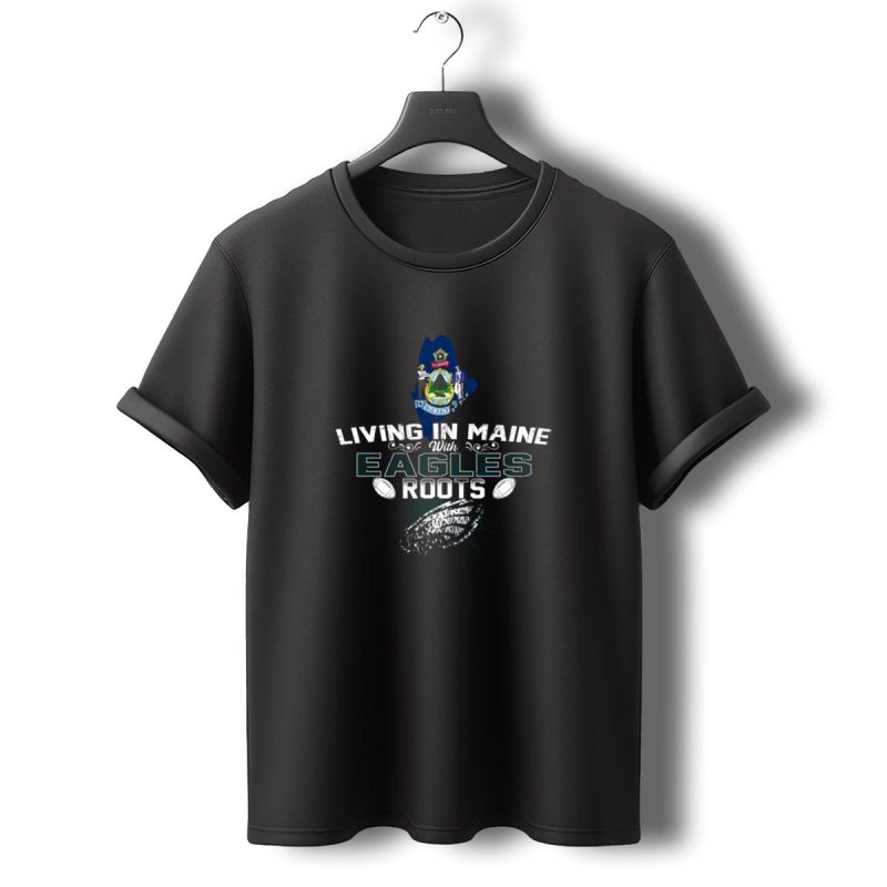 Living In Maine With Philadelphia Eagles Roots Maine State Symbol Football T Shirt T Shirt 0 1