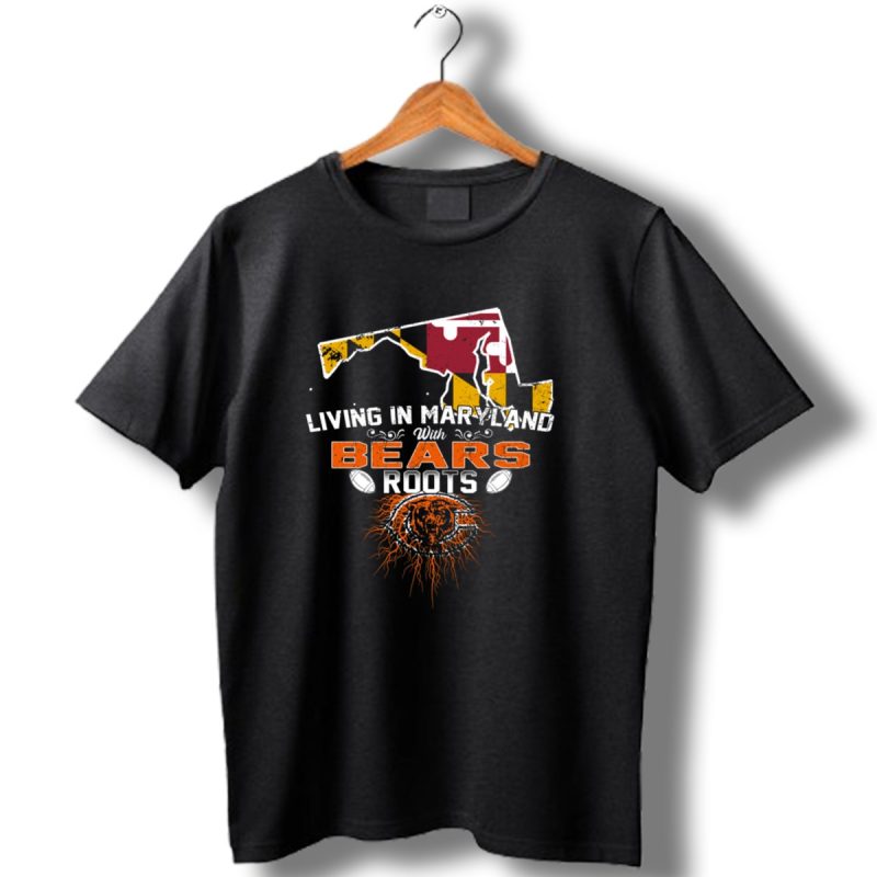 Living In Maryland With Chicago Bears Roots Football Map T Shirt 1 T Shirt 1