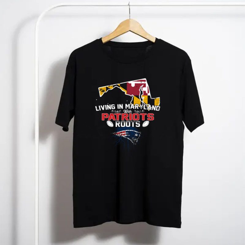 Living In Maryland With Patriots Roots Nfl Football Map T Shirt T Shirt 1