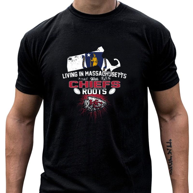 Living In Massachusetts With Chiefs Roots T Shirt T Shirt 1 1
