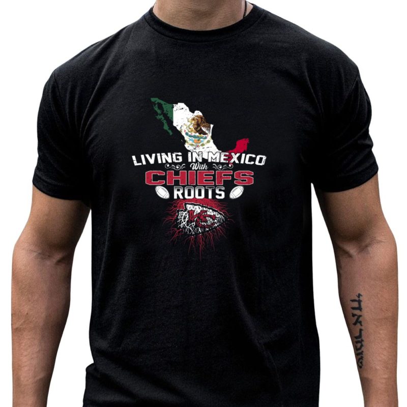 Living In Mexico With Chiefs Roots Map T Shirt T Shirt 1 1