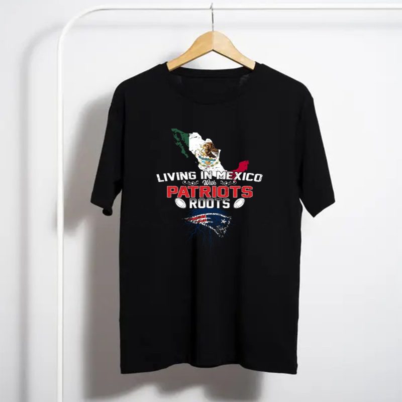 Living In Mexico With Patriots Roots Nfl Mexican Flag Map T Shirt T Shirt 1