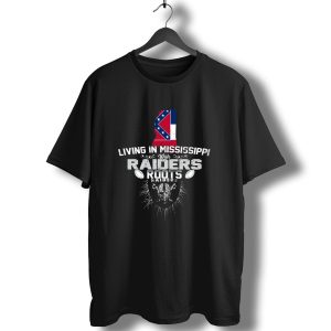 Living In Mississippi With Raiders Roots T-Shirt