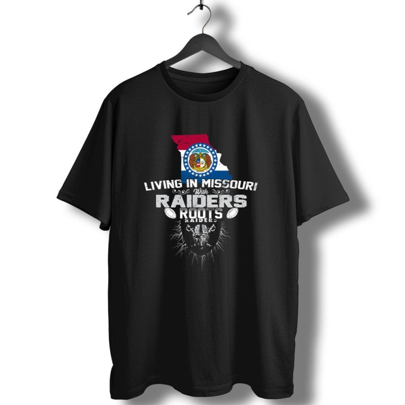 Living In Missouri With Raiders Roots T Shirt 1 T Shirt 1