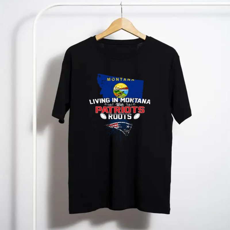 Living In Montana With Patriots Roots New England Football Fan Map T Shirt T Shirt 1