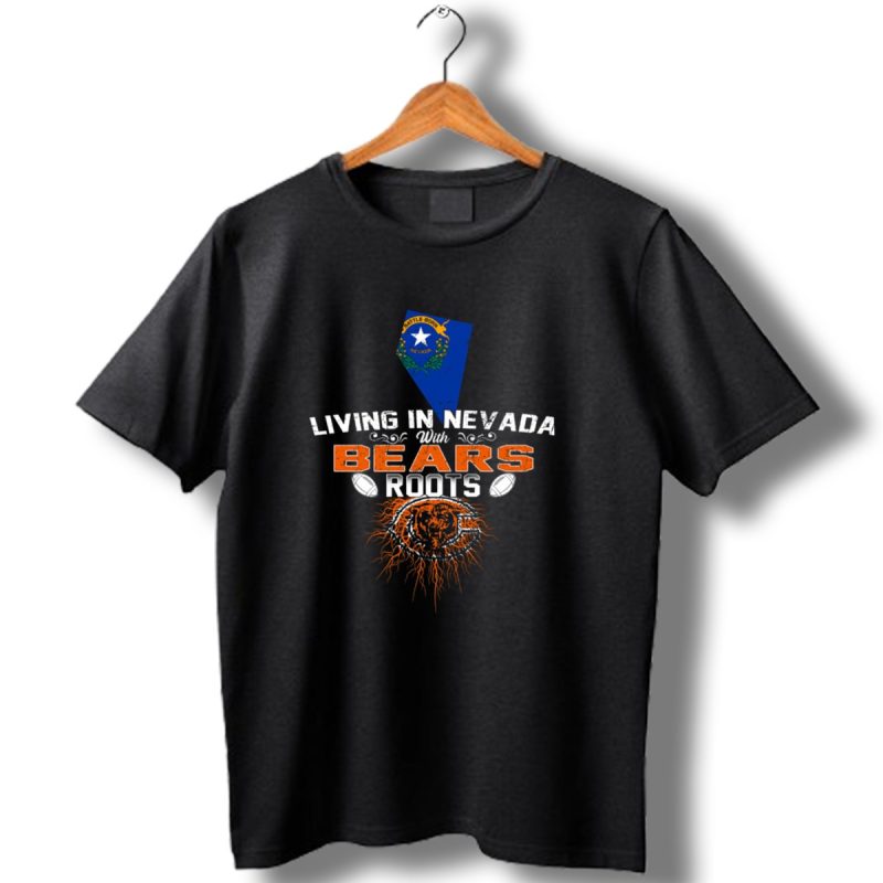 Living In Nevada With Chicago Bears Football Roots T Shirt 1 T Shirt 1