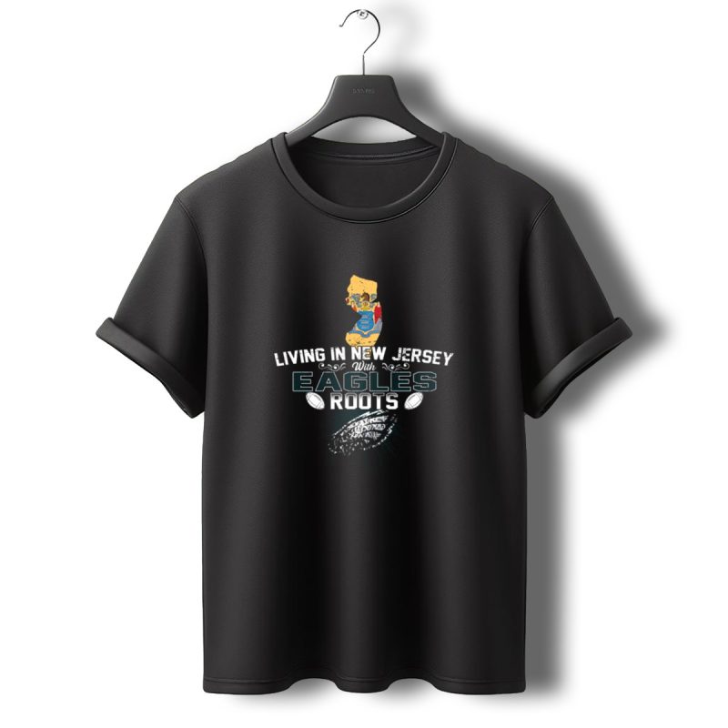 Living In New Jersey With Eagles Football Roots And State Map Background T Shirt T Shirt 0 1