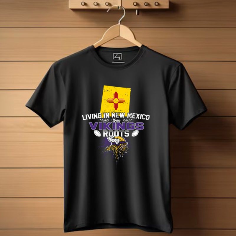 Living In New Mexico With Vikings Roots Flag Helmet Football T Shirt 1 T Shirt 1