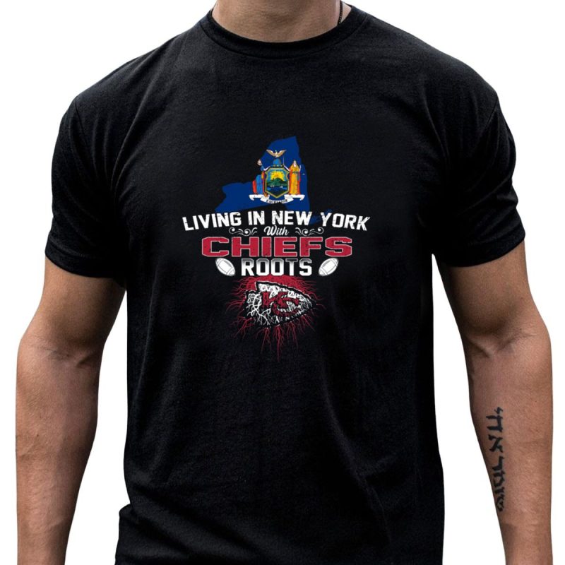 Living In New York With Chiefs Roots T Shirt T Shirt 1 1
