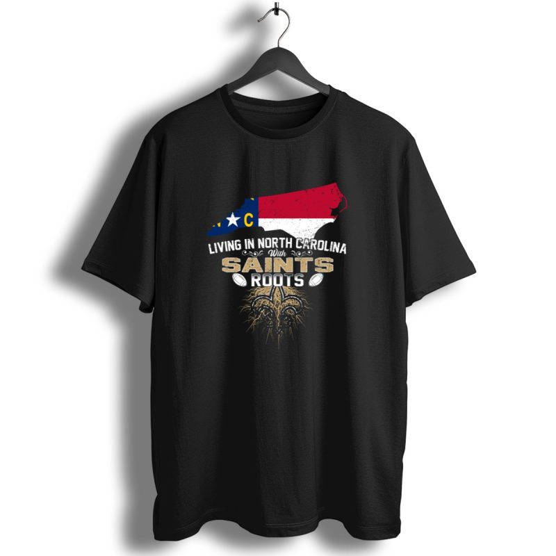 Living In North Carolina With Saints Roots Fleur De Lis Football Heritage T Shirt 1 T Shirt 1