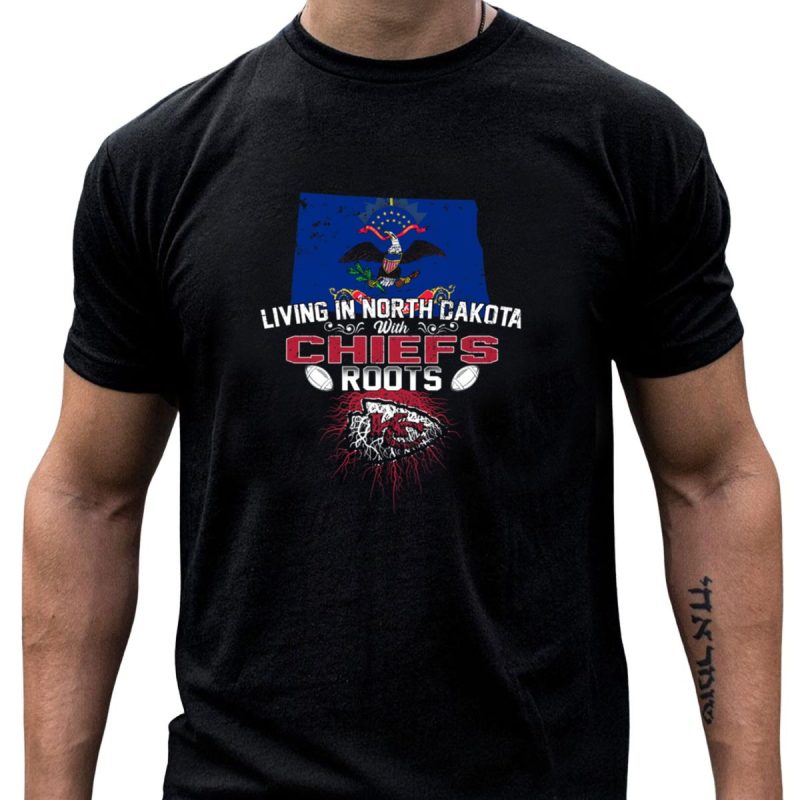 Living In North Dakota With Chiefs Roots T Shirt T Shirt 1 1