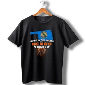 Living In Oklahoma With Chicago Bears Roots Football T Shirt