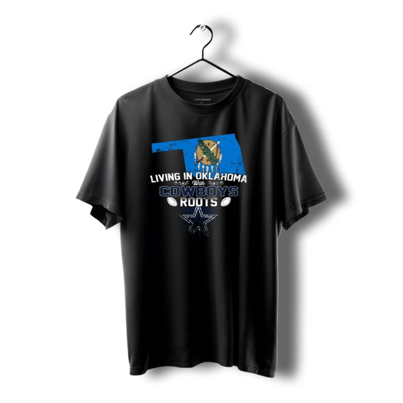 Living In Oklahoma With Dallas Cowboys Roots And State Flag Iconic Star T Shirt 1 T Shirt 1 1