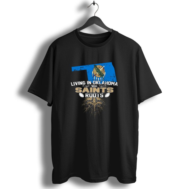 Living In Oklahoma With Saints Roots Fleur De Lis And Football T Shirt 1 T Shirt 1