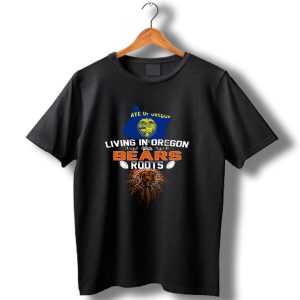 Living In Oregon State Of Oregon With Chicago Bears Roots Football Connection T Shirt