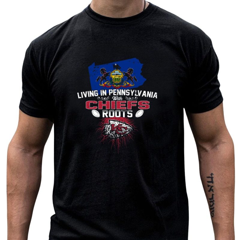 Living In Pennsylvania With Chiefs Roots T Shirt T Shirt 1 1