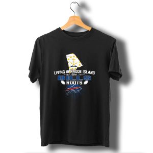 Living In Rhode Island With Buffalo Bills Roots T-Shirt