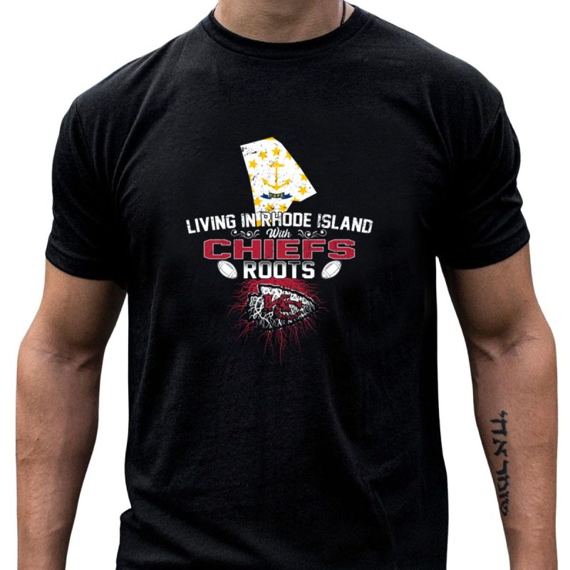 Living In Rhode Island With Chiefs Roots T Shirt T Shirt 1 1