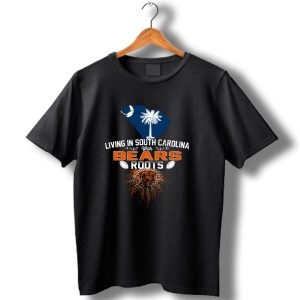 Living In South Carolina With Chicago Bears Roots T Shirt