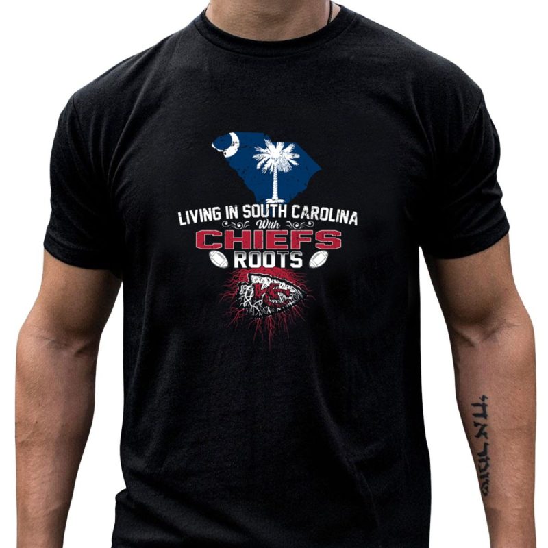 Living In South Carolina With Chiefs Roots T Shirt T Shirt 1 1