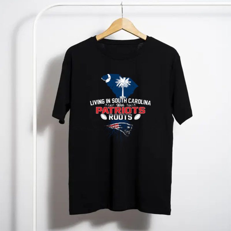 Living In South Carolina With Patriots Roots South Carolina T Shirt T Shirt 1