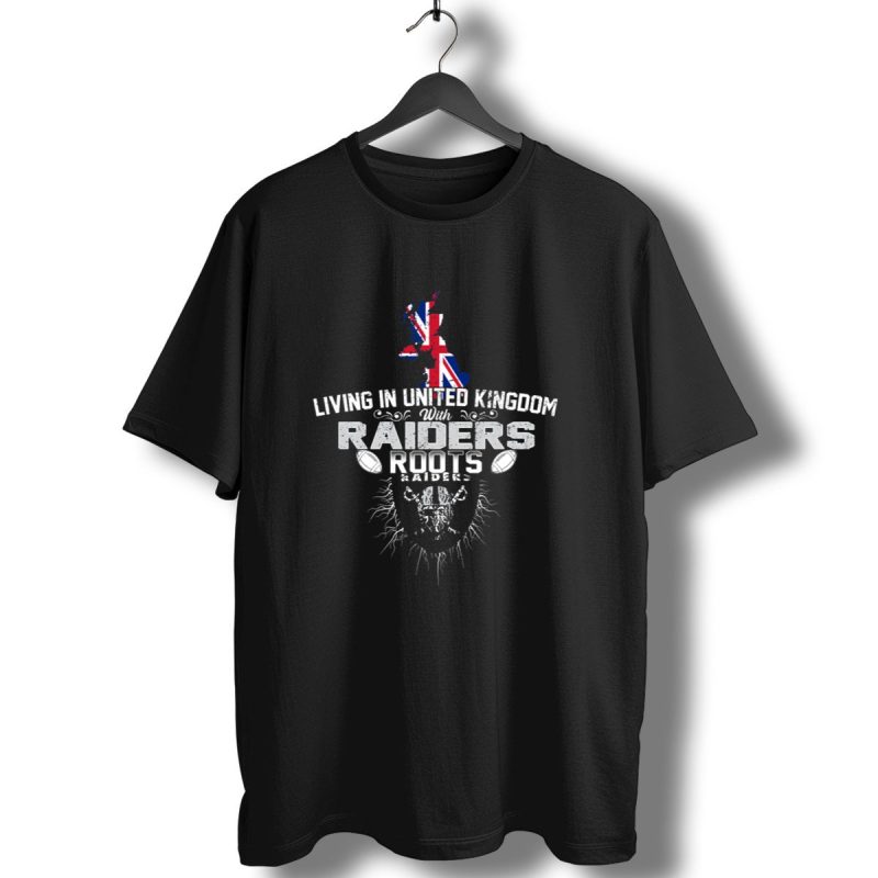 Living In United Kingdom With Raiders Roots T Shirt 1 T Shirt 1