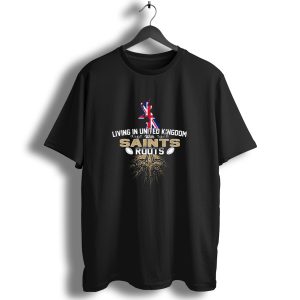 Living In United Kingdom With Saints Roots Uk Map And Fleur De Lis T Shirt