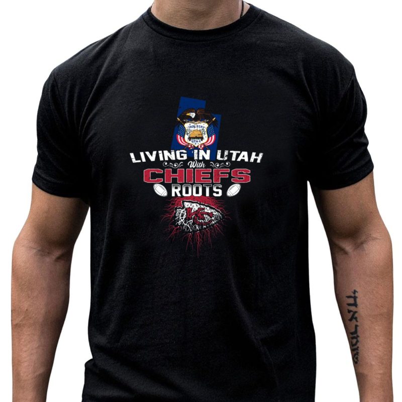 Living In Utah With Chiefs Roots T Shirt T Shirt 1 1