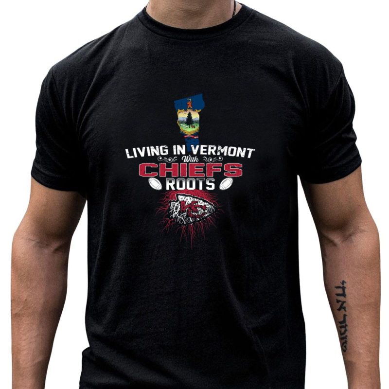 Living In Vermont With Chiefs Roots T Shirt T Shirt 1 1