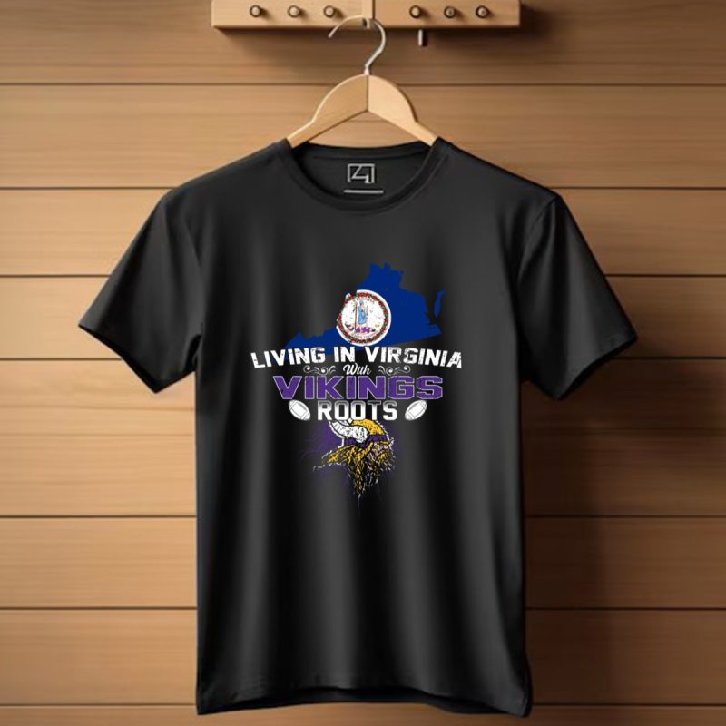 Living In Virginia With Vikings Roots Minnesota Football Heritage T Shirt 1 T Shirt 1