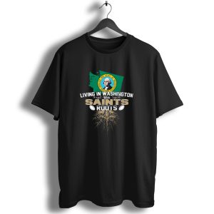 Living In Washington With Saints Roots Fleur De Lis Football T Shirt